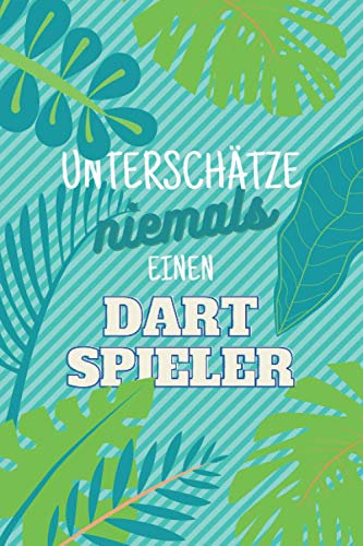 Unterschätze niemals einen Dartspieler: Notizbuch inkl. Kalender 2021 | Das perfekte Geschenk für Männer, die Darten | Geschenkidee | Geschenke