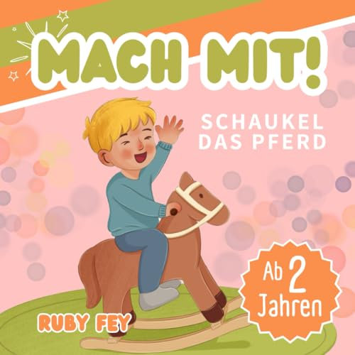 Mach mit! Schaukel das Pferd - Ein tolles Mitmachbuch: Aktives Lernen durch Schütteln, Schaukeln, Klopfen, Pusten oder Drehen