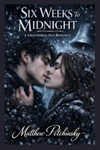 Six Weeks to Midnight: A Groundhog Day Romance