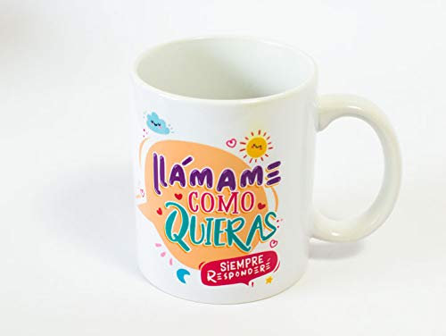 Taza Mamá, dia de la madre. Llamame como quieras, siempre respondere