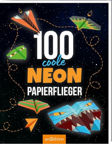 100 coole Neon-Papierflieger: Abtrennen, falten, fliegen lassen