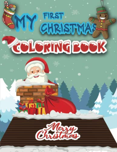 MY FIRST CHRISTMAS COLORING BOOK: Christmas gifts kids 4-8 Santa Claus, Christmas Trees, Reindeer, Christmas ... more!