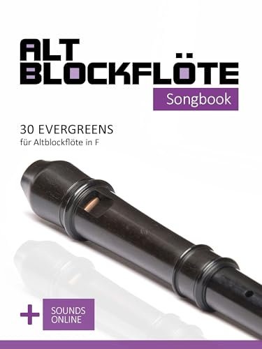 Altblockflöte Songbook - 30 Evergreens für Altblockflöte in F: + Sounds online (Altblockflöte Songbooks)