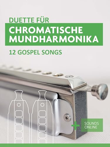 Duette für Chromatische Mundharmonika - 12 Gospel Songs: + Sounds Online (Liederbücher für die chromatische Mundharmonika)