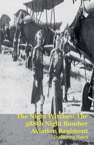The Night Witches: The 588th Night Bomber Aviation Regiment