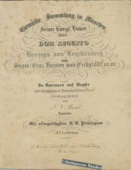 Gemälde Sammlung in München Seiner Königl. Hoheit des Dom Augusto Herzogs von Leuchtenberg und Santa Cruz, Fürsten von Eichstädt &c. &c. In Umrissen auf Kupfer mit deutschem u. französischem Text