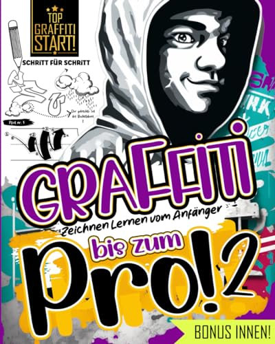 Graffiti Zeichnen Lernen vom Anfänger bis zum Pro!: Echte große Graffitischool 2 ist der Weg zum eigenen Graffiti Style mit detaillierten ... Elemente und Techniken stundenlangen Spaß