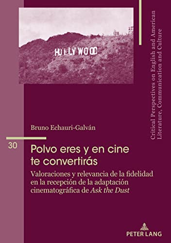 Polvo eres y en cine te convertirás: Valoraciones y relevancia de la fidelidad en la recepción de crítica y público de la adaptación cinematográfica de Ask the Dust (Spanish Edition)