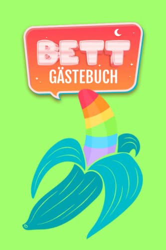 Bett Gästebuch | Bunte Banane | Perfekte Geschenkidee für Freunde, SIngles und Angeber | mit verschiedenen Seiten zum gemeinsamen ausfüllen: Schaffe dir deine Erinnerung an wunderbare Nächte