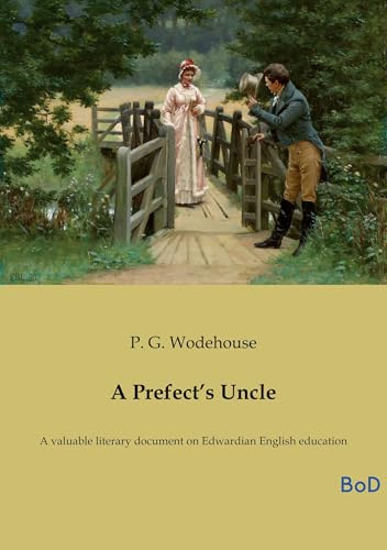 A Prefect's Uncle: A valuable literary document on Edwardian English education