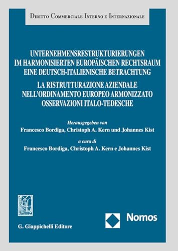 Unternehmensrestrukturierungen im harmonisierten europäischen Rechtsraum. Eine deutsch-italienische Betrachtung-La ristrutturazione aziendale ... commerciale interno e internazionale)