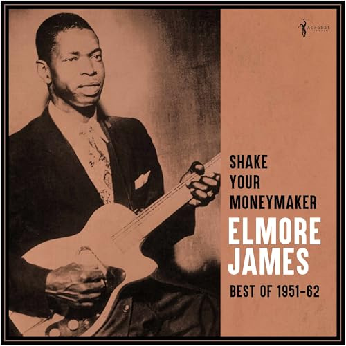 Elmore James - Shake Your Moneymaker: Best Of 1951-62