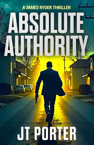 Absolute Authority: A James Ryder Assassin Thriller: A James Ryder Thriller (James Ryder Thrillers, Band 1)
