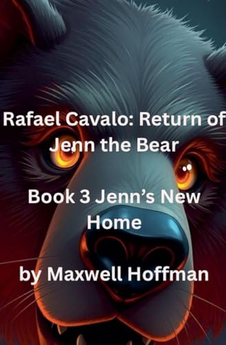Rafael Cavalo: Return of Jenn the Bear Book 3 Jenn's New Home
