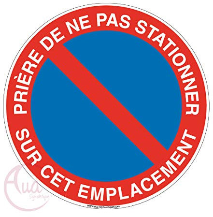 AUA SIGNALETIQUE - Panneau prière de ne pas stationner sur cet emplacement - Ø 230 mm, PVC 1.5mm