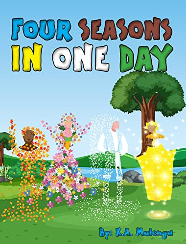 Four Seasons In One Day: A cute , colourful, magical children's book about the seasons for kids ages 2-5 and 6-8 (English Edition)