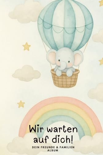 Wir warten auf dich!: Freundebuch für unser Baby