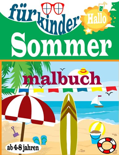 Sommer malbuch für kinder ab 4-8 jahren: Sommerferien Malbuch|tolles Geschenk für Jungen und Mädchen,Vorschule (Spaß und wunderbare Malvorlagen für Kinder)