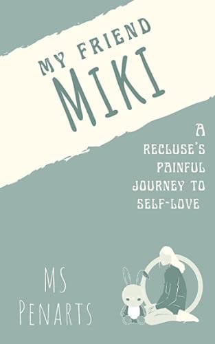My friend Miki: A recluse’ s painful journey to self-love