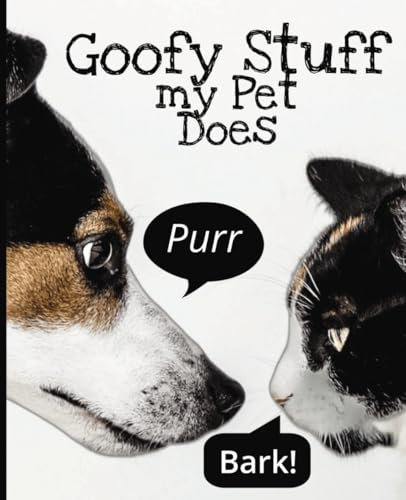 Goofy Stuff My Pet Does: A Diary and Photo Book to Collect all Those Weird, Wacky, and Wonderful Things Our Pets Do (That No One Else Would Believe)