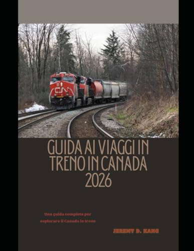 GUIDA AI VIAGGI IN TRENO IN CANADA 2026: Una guida completa per esplorare il Canada in treno