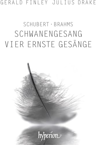 Schubert: Schwanengesang; Brahms: Vier ernste Gesange