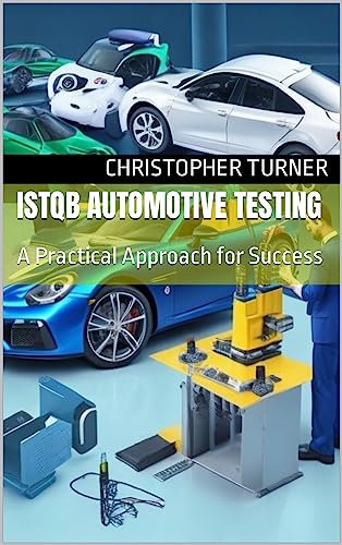 ISTQB Automotive Testing: A Practical Approach for Success (English Edition)