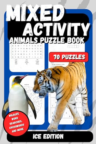 Mixed Activity Animals Puzzle Book: Wildlife Word Searches , CrossWords and More | 6x9 in , 70 Puzzles | Ice Edition