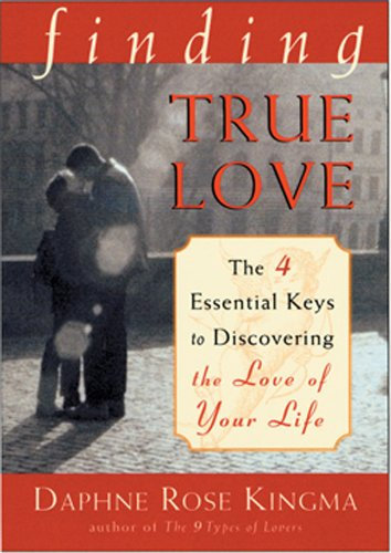 Finding True Love: The 4 Essential Keys to Discovering the Love of Your Life (Four Essential Keys to Discovering the Love of Your Life) (English Edition)