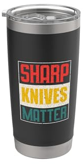 Funny Chef Knife of Sharp Knives Matter for Chefs Stainless Steel Insulated Tumbler