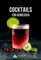 Cocktail Buch Verführerische Cocktails für Geniesser (Deutsche Ausgabe) Rezeptbuch für Cocktails mit Hintergrundinfos und Anleitung zum einfachen Nachmixen, das ideale Cocktail Zubehör für Hausbar