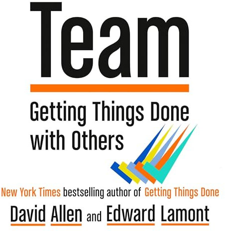 Team: Getting Things Done with Others