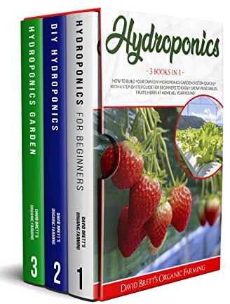 HYDROPONICS: 3 BOOKS IN 1: How To Build Your Own DIY Hydroponics Garden System Quickly With A Step-By-Step Guide For Beginners To Easily Grow Vegetables, ... (URBAN HOMESTEADING) (English Edition)
