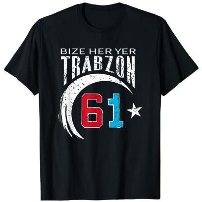 Bize Her Yer Trabzon 61 Trabzonlu Türkei Osmanli Trabzon T-Shirt