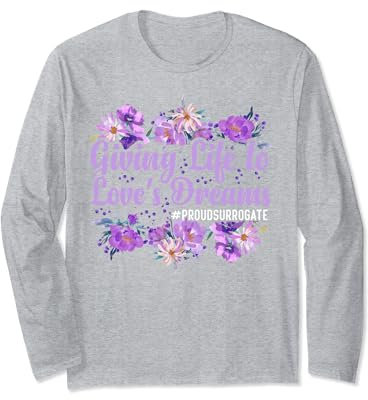 Giving Life To Love's Dreams - Surrogate Mother Long Sleeve T-Shirt