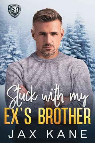 Stuck with my Ex's Brother: A Forced Proximity Romantic Suspense (Sierra Bravo Security, Band 3)