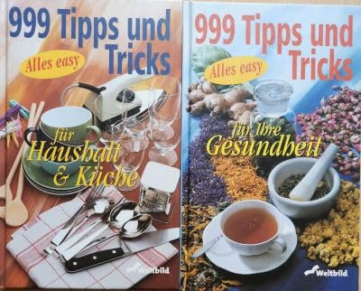 999 Tipps und Tricks für Haushalt & Küche - 999 Tipps und Tricks für Ihre Gesundheit