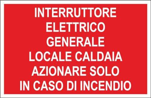 M-ITALY CARTELLO SEGNALETICO - INTERRUTTORE GENERALE LOCALE CALDAIA AZIONARE SOLO IN CASO INCENDIO - Adesivo Extra Resistente, Pannello in Forex, Pannello In Alluminio (15x10, Alluminio)