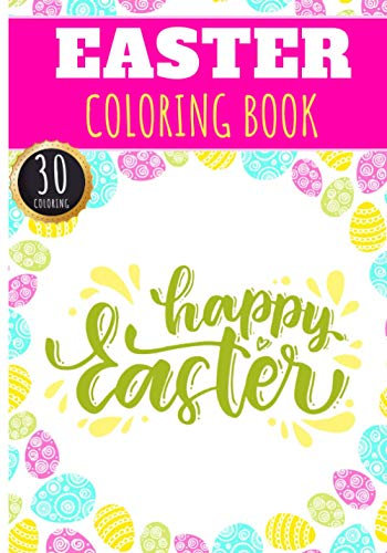 Easter Coloring Book: Easter Day Activities For Adults, Kids and Senior with 30 Unique Pages to Color on Cute Bunny and Rabbit, Chocolate Egg Hunt and ... | Ideal for Creative Activity at home