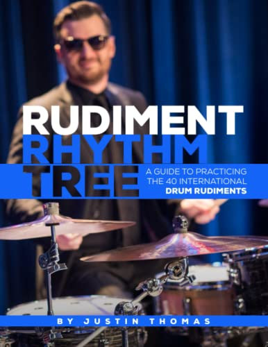 Rudiment Rhythm Tree: A Guide to Practicing the 40 International Drum Rudiments