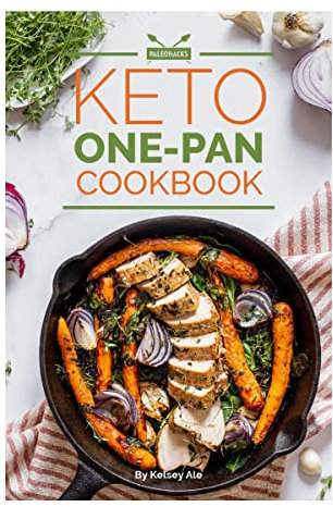 Keto One Pan Cookbook: Top 70 Healthy Food Recipes Easy to Cook in a Single Sheet or Skillet Pan - Keto Diet Book for Beginners - Low Carb Cookbook - Ketogenic Lifestyle Paperback