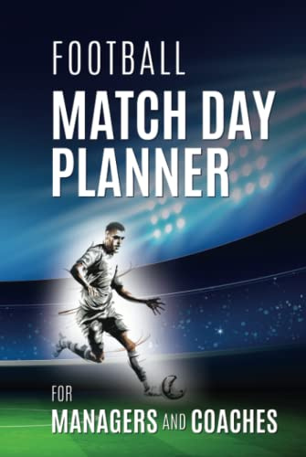 Football Match Day Planner, Football Match Day Planner for Managers and Coaches, Football Game Day Planner, Football Coach Notebook, Football Manager ... Planner, Soccer Match Day Planner for Coaches