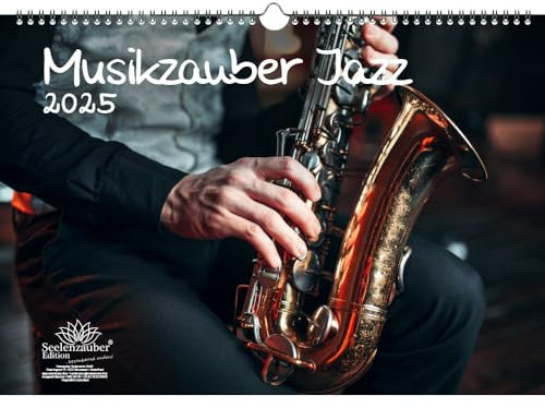 Musikzauber Jazz DIN A3 Kalender für 2025 Jazz und Instrumente - Seelenzauber