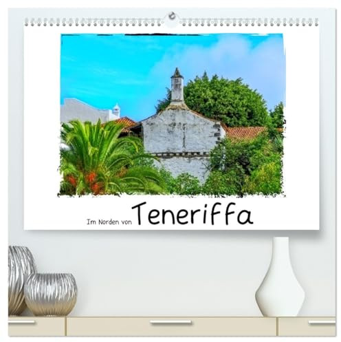 Im Norden von Teneriffa (hochwertiger Premium Wandkalender 2026 DIN A2 quer), Kunstdruck in Hochglanz: Bezaubernde Ursprünglichkeit und Schönheit auf Teneriffa (CALVENDO Orte)