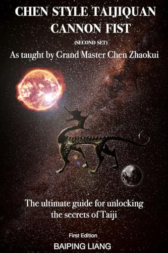 Chen Style Taijiquan Cannon Fist (Second Set) as Taught By Grand Master Chen Zhaokui: The ultimate guide for unlocking the secrets of Taiji First ... Taijiquan First Set & Second Set, Band 3)