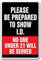 Warnschild mit Aufschrift Be Prepared to Show I.D. No One Under 21 Served, für Bar, Alkohol, Likörladen, Geschäft, 30,5 x 20,3 cm, Metall-Blechschild