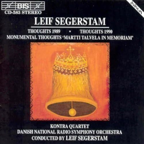Segerstam: Thoughts 1989 (Orchestral Diary Sheet No.18) / Thoughts 1990 for Soloistic String Quartet and Orchestra / Monumental Thoughts (Martti Talvela In Memoriam) 1989