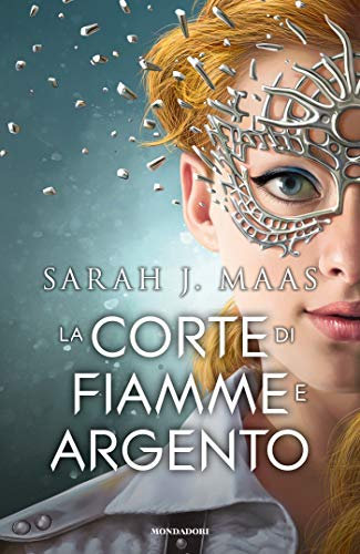 La corte di fiamme e argento (La corte di rose e spine Vol. 5) (Italian Edition)