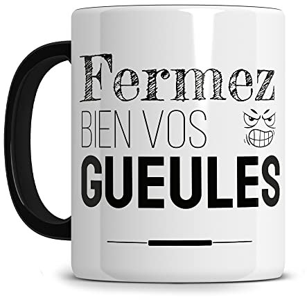 L'épicerie Chérie LES MÉCHANTS MUGS Cadeau humoristique, Cadeau Ami Collègue Femme Homme Anniversaire Noël, Mug original et insolite avec Message Humoristique (Fermez vos Gueules)