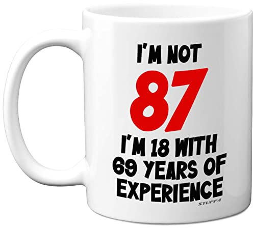 Stuff4 Tasse zum 87. Geburtstag – I'm Not 87 I'm 18 With 69 Years of Experience – 325 ml, spülmaschinenfest, Premium-Tasse, lustiges Witz-Geschenk für Damen und Herren